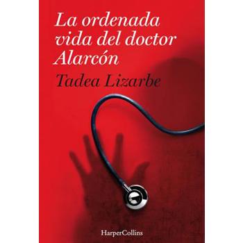 La ordenada vida del doctor Alarc鏮/ The Organized Life of Dr. Alarc鏮