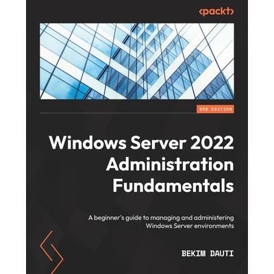 Windows Server 2022 Administration Fundamentals - Third Edition