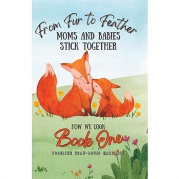 From Fur to Feather - Moms and Babies Stick Together
