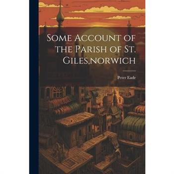 Some Account of the Parish of St. Giles, norwich