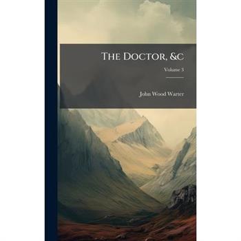 The Doctor, &c