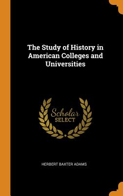The Study of History in American Colleges and Universities