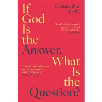 If God Is the Answer, What Is the Question?