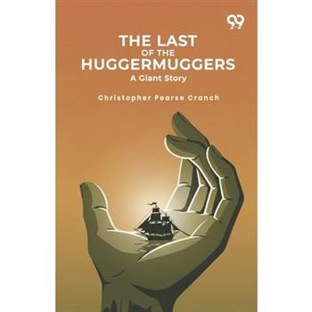 The Last Of The Huggermuggers
