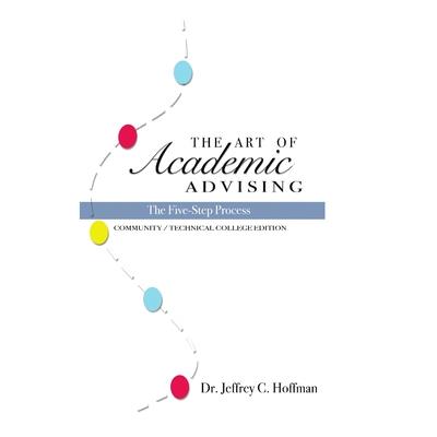 The Art of Academic Advising - The Five-Step Process of Purposeful Advising