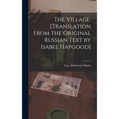 The Village. [Translation From the Original Russian Text by Isabel Hapgood]
