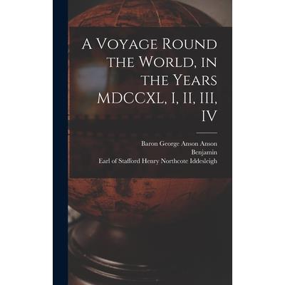 A Voyage Round the World, in the Years MDCCXL, I, II, III, IV