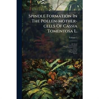Spindle Formation In The Pollen-mother-cells Of Cassia Tomentosa L.