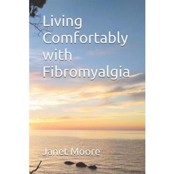 Living Comfortably with Fibromyalgia