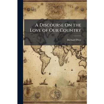 A Discourse On the Love of Our Country
