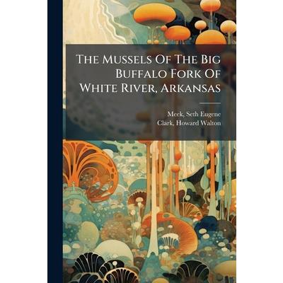 The Mussels Of The Big Buffalo Fork Of White River, Arkansas The Mussels Of The Big Buffalo Fork Of White River, Arkansas