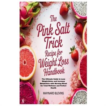 The Pink Salt Trick Recipe for Weight Loss Handbook