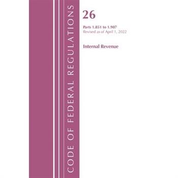 Code of Federal Regulations, Title 26 Internal Revenue 1.851-1.907, Revised as of April 1, 2022