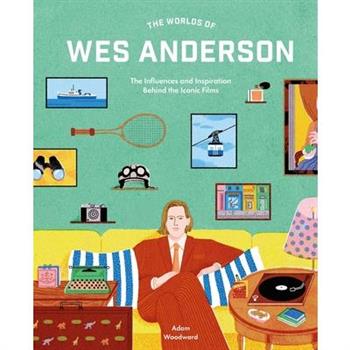 The Worlds of Wes Anderson