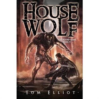 House Wolf, The Grand Game, Book 4 House Wolf, The Grand Game, Book 4