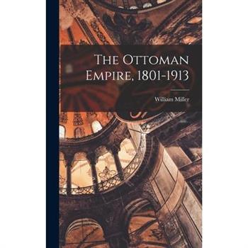 The Ottoman Empire, 1801-1913