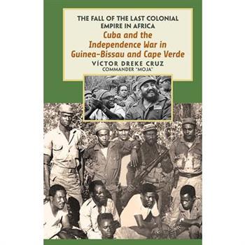 Cuba and the Independence War in Guinea-Bissau and Cape Verde