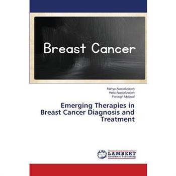 Emerging Therapies in Breast Cancer Diagnosis and Treatment