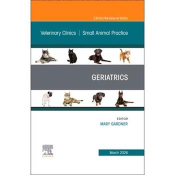 Geriatrics, an Issue of Veterinary Clinics of North America: Small Animal Practice