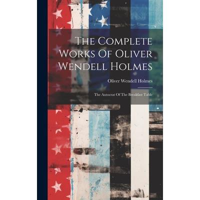 The Complete Works Of Oliver Wendell Holmes
