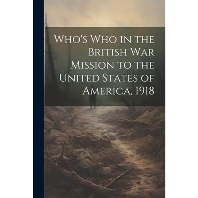 Who’s Who in the British War Mission to the United States of America, 1918