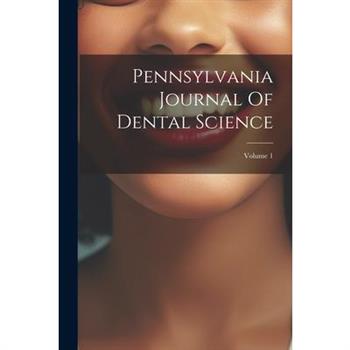 Pennsylvania Journal Of Dental Science; Volume 1