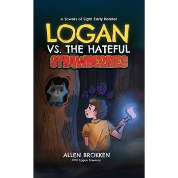 Logan vs. the Hateful Strawberries