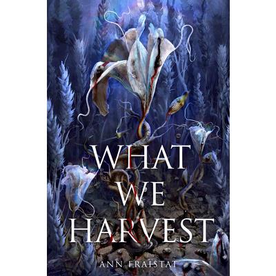 What We Harvest