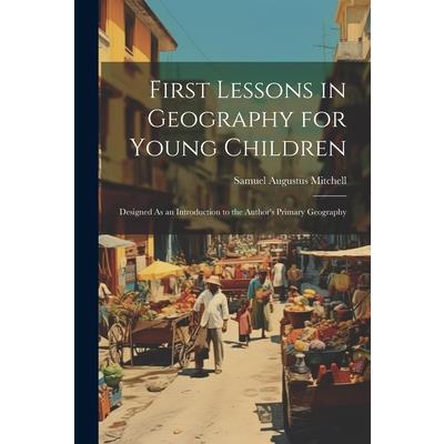 First Lessons in Geography for Young Children