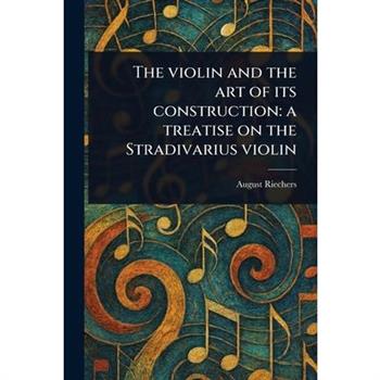 The Violin and the Art of Its Construction