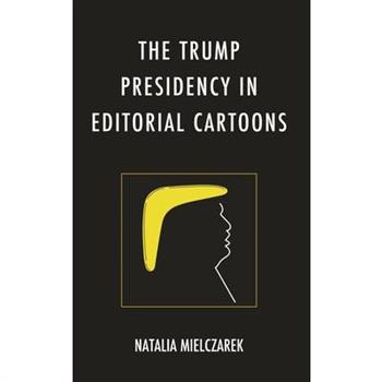 The Trump Presidency in Editorial Cartoons