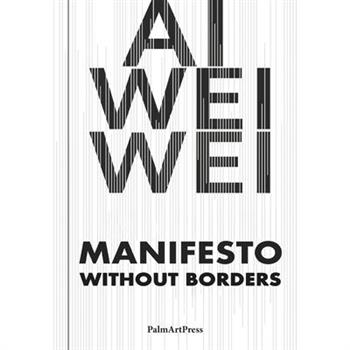 AI Weiwei - Manifesto Without Borders