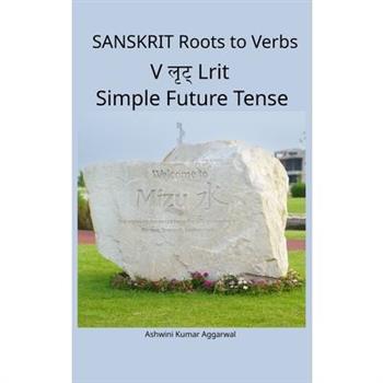 Sanskrit Roots to Verbs V Lrit Simple Future Tense