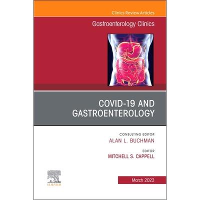 Gastrointestinal, Hepatic, and Pancreatic Manifestations of Covid-19 Infection, an Issue of Gastroenterology Clinics of North America