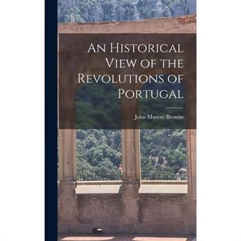 An Historical View of the Revolutions of Portugal