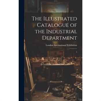 The Illustrated Catalogue of the Industrial Department