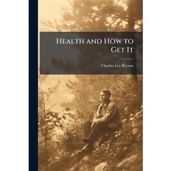 Health and How to Get It