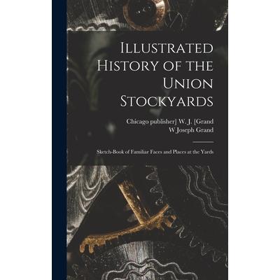 Illustrated History of the Union Stockyards