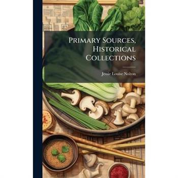 Primary Sources, Historical Collections
