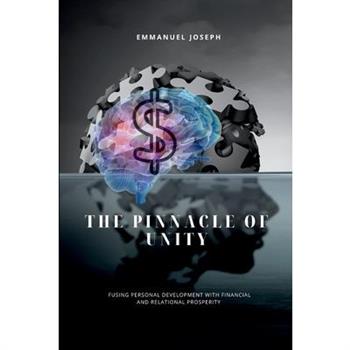The Pinnacle of Unity, Fusing Personal Development with Financial and Relational Prosperity
