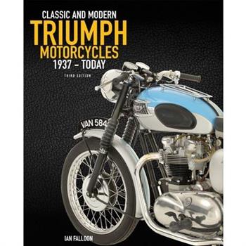 The Complete Book of Classic and Modern Triumph Motorcycles 3rd Edition