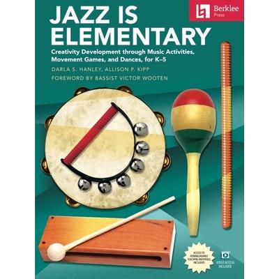 Jazz Is Elementary: Creativity Development Through Music Activities, Movement Games, and Dances for K-5 - Book with Online Video & Downloadable Teaching Materials