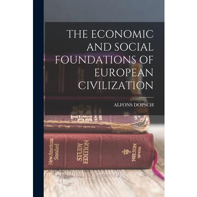 The Economic and Social Foundations of European Civilization