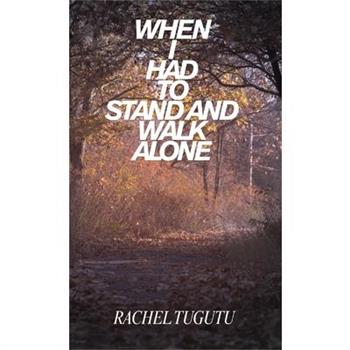 When I Had to Stand and Walk Alone