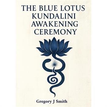 The Blue Lotus Kundalini Awakening Ceremony