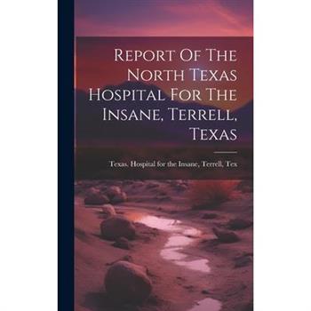Report Of The North Texas Hospital For The Insane, Terrell, Texas