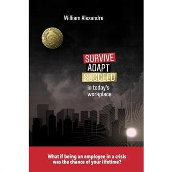 Survive, Adapt, Succeed in today’s workplace