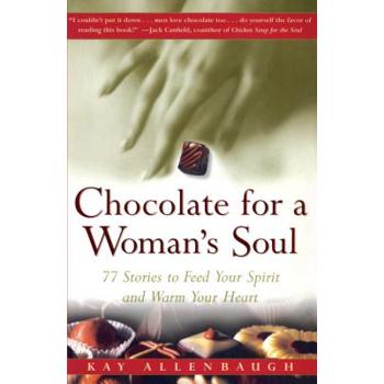 Chocolate For a Woman's Soul: 77 Stories to Feed Your Spirit and Warm Your Heart