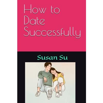 How to Date Successfully