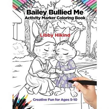 Bailey Bullied Me Activity Marker Coloring Book